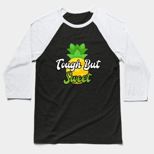 tough but sweet - funny pineapple lovers Baseball T-Shirt